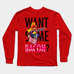 Want some Molotov Bacon? Long Sleeve T-Shirt